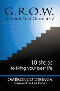 Front cover_G.R.O.W. Towards Your Greatness! 10 Steps To Living Your Best Life