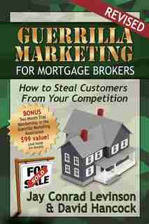 Guerrilla Marketing For Mortgage Brokers: How To Steal Customers From Your Competition de David L Hancock