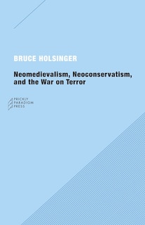 Front cover_Neomedievalism, Neoconservatism, and the War on Terror