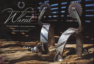 Front cover_The Spurs of James J. Wheat, Pioneer Collector