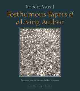 Posthumous Papers of a Living Author by Robert Musil