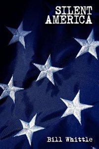 Front cover_Silent America: Essays From A Democracy At War