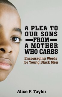 Front cover_A Plea to Our Sons: From a Mother Who Cares