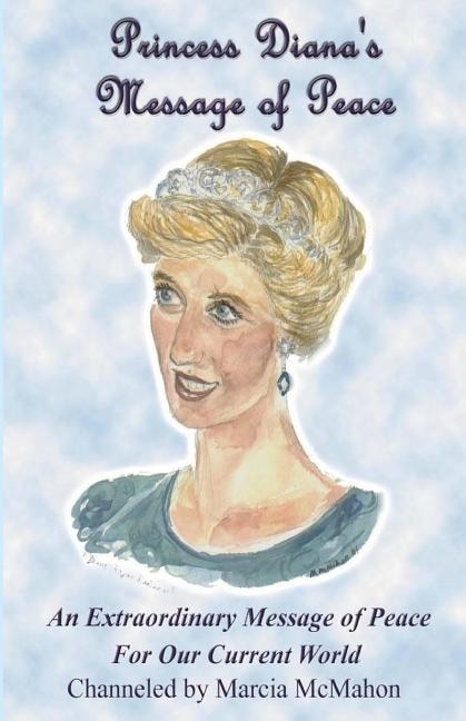 Princess Diana's Message of Peace: An Extraordinary Message of Peace for our Current World
