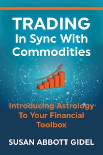 Trading In Sync With Commodities: Introducing Astrology To Your Financial Toolbox