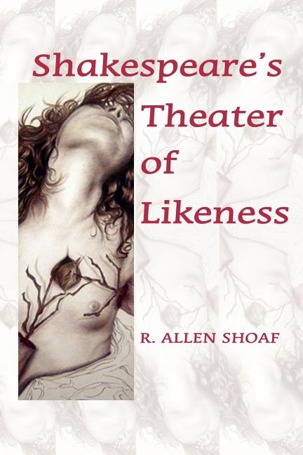 Front cover_Shakespeare's Theater Of Likeness