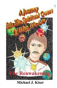 Couverture_A Journey Into The Spiritual Quest Of Who We Are - Book 1 - The Reawakening