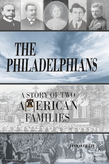 The Philadelphians: A Story of Two American Families