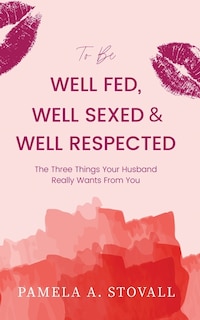 Couverture_To Be Well Fed, Well Sexed & Well Respected