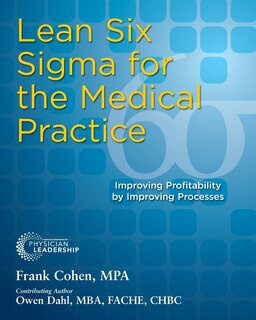 Couverture_Lean Six SIGMA for the Medical Practice: Improving Profitability by Improving Processes