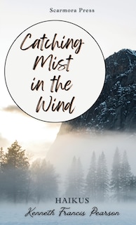 Front cover_Catching Mist in the Wind