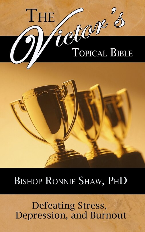 The Victor's Topical Bible: Defeating Stress, Depression, and Burnout