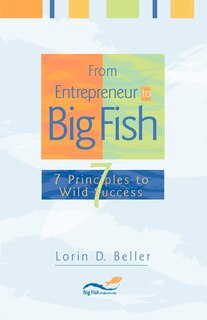 Front cover_From Entrepreneur To Big Fish: 7 Principles To Wild Success
