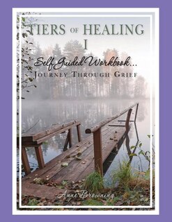 Front cover_Tiers of Healing I Self Guided Workbook....Journey Through Grief