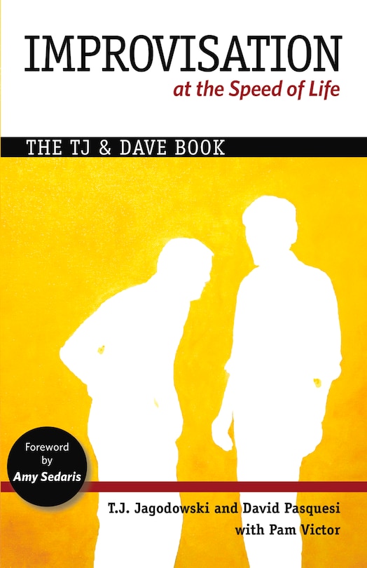 Improvisation at the Speed of Life: The TJ and Dave Book