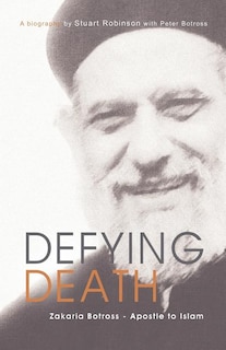 Defying Death, Zakaria Botross - Apostle to Islam