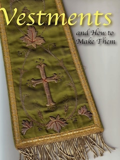Vestments And How To Make Them
