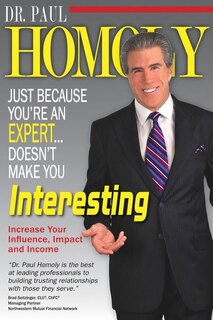 Front cover_Just Because You're An Expert...Doesn't Make You Interesting