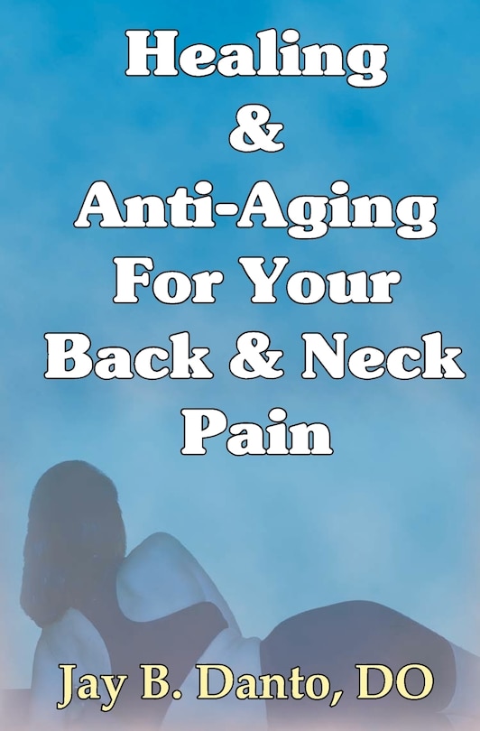 Front cover_Healing And Anti-Aging For Your Back & Neck Pain