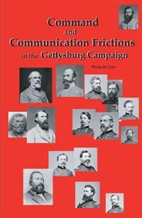 Command And Communication Frictions In The Gettysburg Campaign
