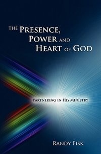 Front cover_The Presence, Power And Heart Of God