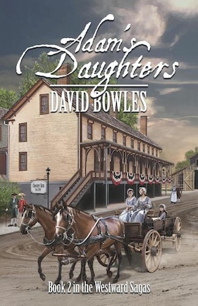 Adam's Daughters: Book 2 in the Westward Sagas