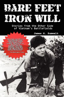 Front cover_Bare Feet, Iron Will Stories From The Other Side Of Vietnam's Battlefields