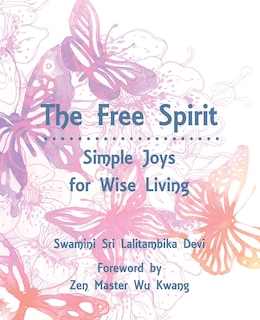 The Free Spirit: Simple Joys for Wise Living