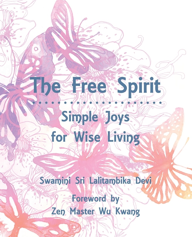 The Free Spirit: Simple Joys for Wise Living