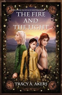 The Fire and the Light: Book One of the Souls of Aredyrah Series