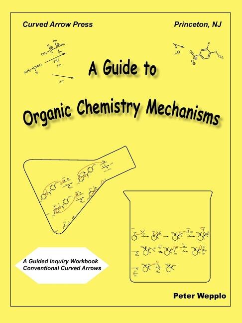 Front cover_A Guide to Organic Chemistry Mechanisms, with Conventional Curved Arrows
