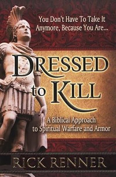 Dressed To Kill (revised)-hardcover: A Biblical Approach To Spiritual Warfare And Armor