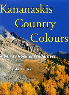 Kananaskis Country Colours: Alberta's Rockies Wilderness