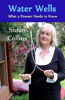 Front cover_Water Wells - What a Dowser Needs to Know