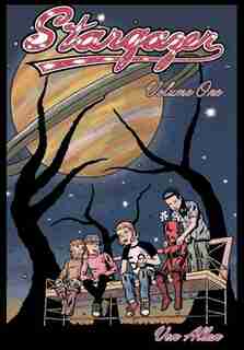 Stargazer - An Original All-Ages Graphic Novel Series: Volume 1: Three young friends are suddenly transported by a mysterious object to a far off magical world. by Von Allan