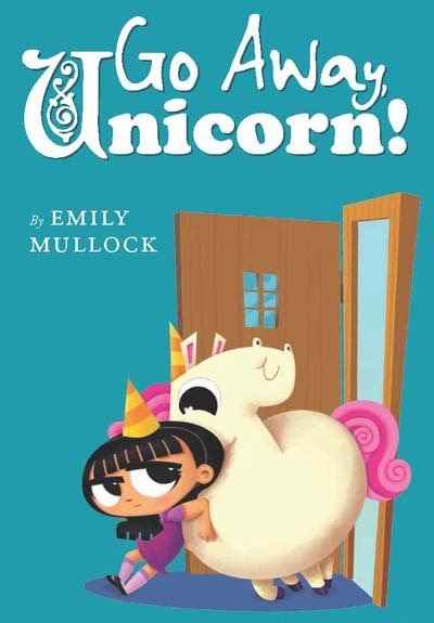 Go Away, Unicorn!: A Tale of Best Friends ... (Sort Of)