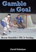 Gamble in Goal: Bruce Gamble's Life in Hockey