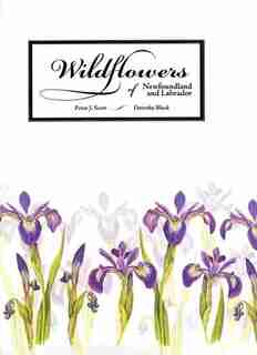 Wildflowers of Newfoundland and Labrador: Field Guide by Peter Scott