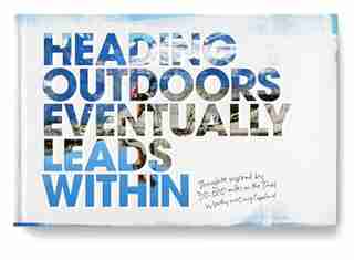 Heading Outdoors Eventually Leads Within: Thoughts Inspired By 30,000 Miles On The Trail by Craig Copeland