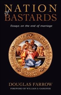 Nation of Bastards: Essays on the End of Marriage