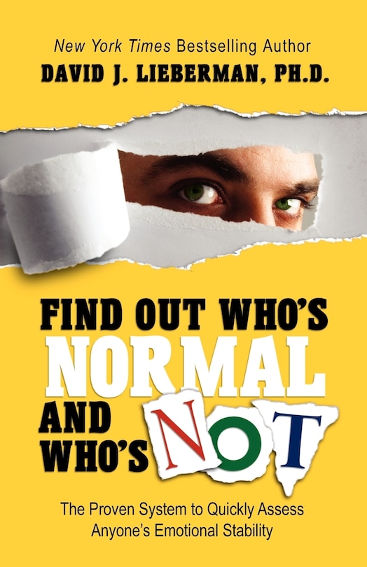 Find Out Who's Normal and Who's Not: The Proven System to Quickly Assess Anyone's Emotional Stability