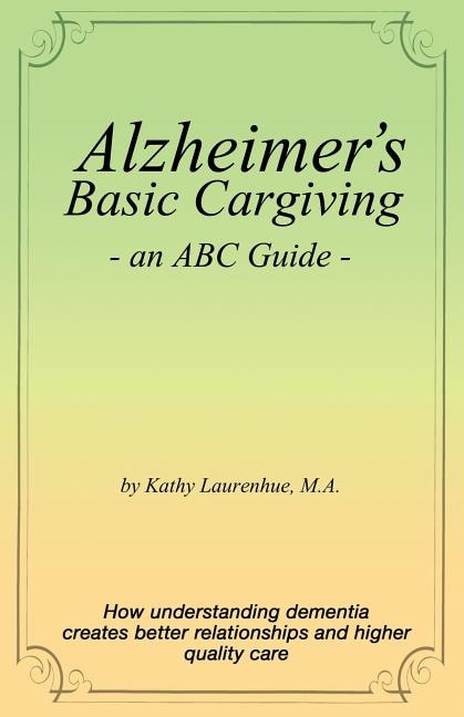 Front cover_Alzheimer's Basic Caregiving - an ABC Guide