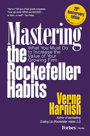 Mastering the Rockefeller Habits 20th Edition: What You Must Do to Increase the Value of Your Growing Firm