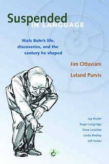 Suspended In Language: Niels Bohrs Life, Discoveries, And The Century He Shaped