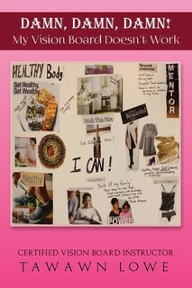 Front cover_DAMN, DAMN, DAMN My Vision Board Don't Work