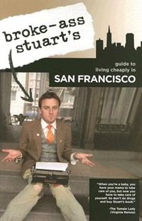 Front cover_Broke-Ass Stuart's Guide to Living Cheaply in San Francisco
