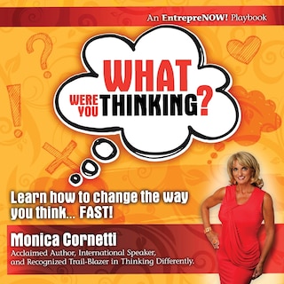 Couverture_What Were You Thinking? Learn How to Change the Way You Think... Fast!