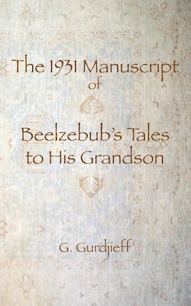 The 1931 Manuscript of Beelzebub's Tales to His Grandson