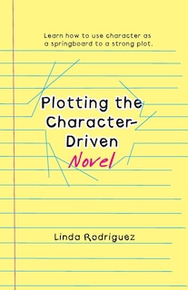 Plotting the Character-Driven Novel