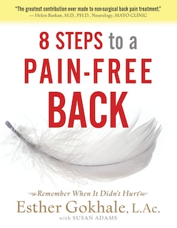 8 Steps To A Pain-free Back: Natural Posture Solutions For Pain In The Back, Neck, Shoulder, Hip, Knee, And Foot